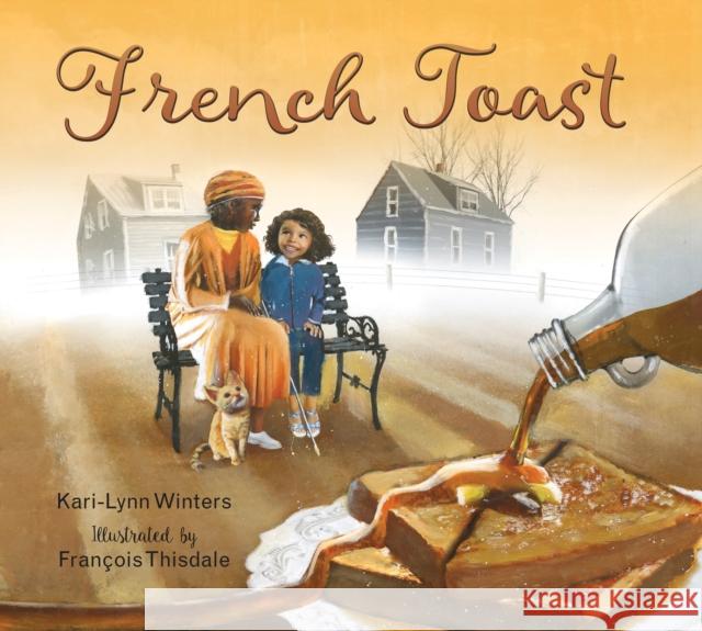 French Toast Kari-Lynn Winters Fran?ois Thisdale 9781772782943