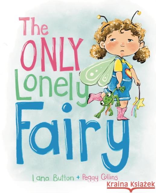 The Only Lonely Fairy Lana Button 9781772783025