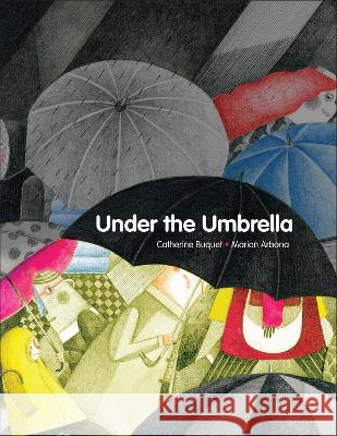 Under the Umbrella Catherine Buquet Marion Arbona Erin Woods 9781772783056 Pajama Press