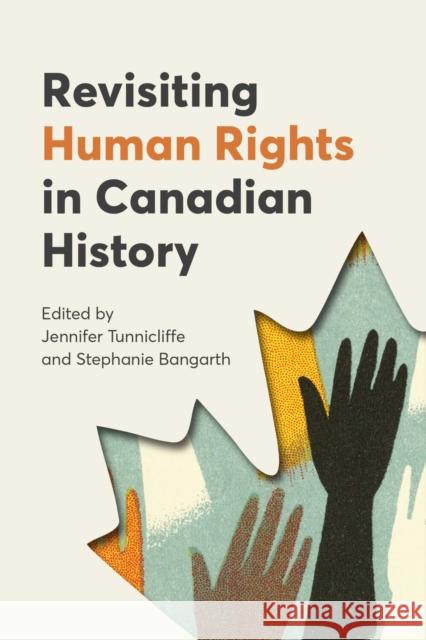 Revisiting Human Rights in Canadian History Jennifer Tunnicliffe Stephanie Bangarth 9781772841268