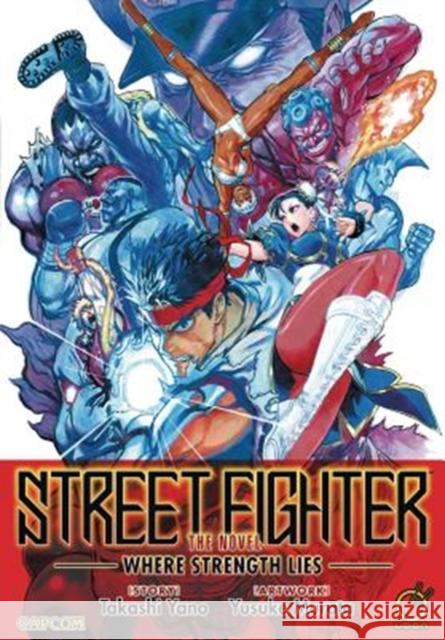 Street Fighter: The Novel: Where Strength Lies Takashi Yano Yusuke Murata 9781772940435 Udon Entertainment