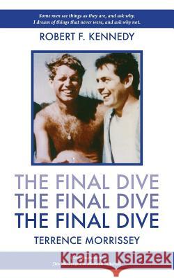 The Final Dive: Robert Kennedy Terrence Morrissey 9781773021508