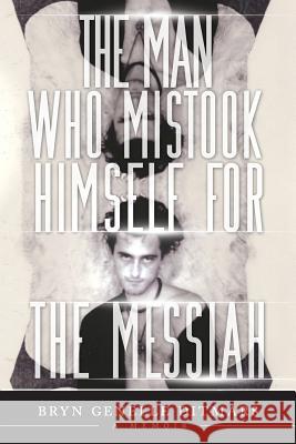The Man Who Mistook Himself For The Messiah: A Memoir Ditmars, Bryn Genelle 9781773021560 Bryn Genelle Ditmars
