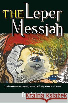 The Leper Messiah R. M. L 9781773022789 Tellwell Talent