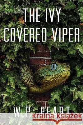The Ivy Covered Viper W P Peart   9781773024097 W. P. Peart
