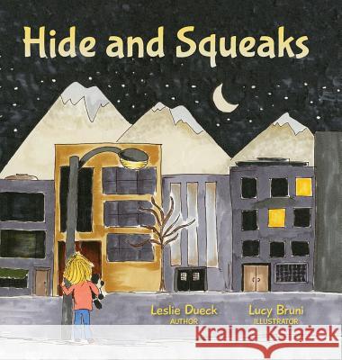 Hide and Squeaks Leslie Dueck Lucy Bruni 9781773026084 
