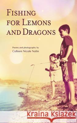 Fishing for Lemons and Dragons Colleen Nicole Nolin 9781773026121