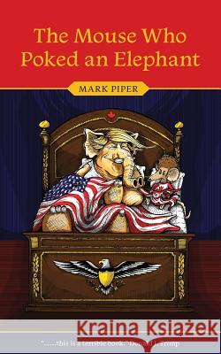 The Mouse Who Poked an Elephant Mark Piper (James Madison University)   9781773026312