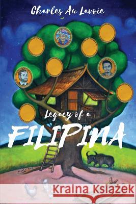 Legacy of a Filipina Charles Au Lavoie 9781773028194 Charles Au Lavoie