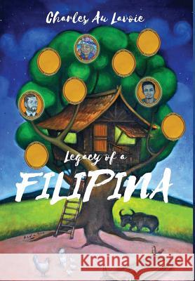 Legacy of a Filipina Charles Au Lavoie 9781773028200 Charles Au Lavoie