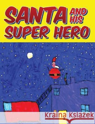 Santa and his Super Hero Nathan McTaggart, Keven McTaggart, Shinkewski Sarah 9781773029856