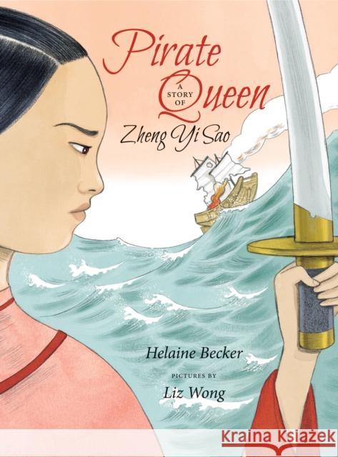 Pirate Queen: A Story of Zheng Yi Sao  9781773061245 Groundwood Books
