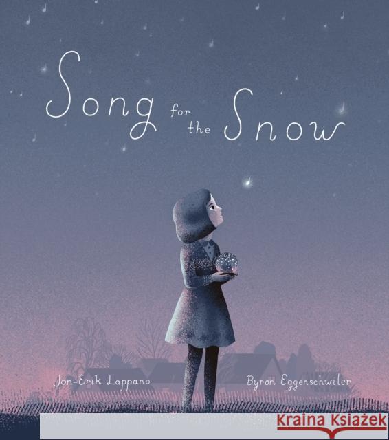 Song for the Snow Jon-Erik Lappano Byron Eggenschwiler 9781773062686 Groundwood Books