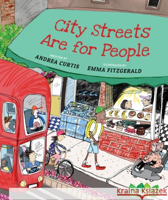 City Streets Are for People Andrea Curtis Emma Fitzgerald 9781773064659 Groundwood Books
