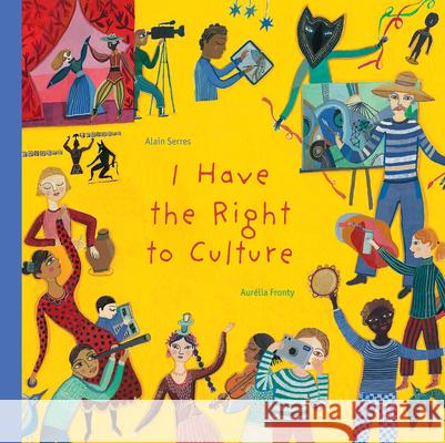 I Have the Right to Culture Alain Serres Aur 9781773064901 Groundwood Books