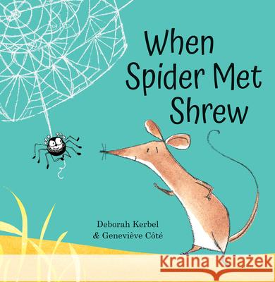 When Spider Met Shrew Deborah Kerbel Genevi 9781773065632 Groundwood Books