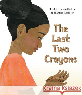 The Last Two Crayons Leah Freeman-Haskin Shantala Robinson 9781773066233 Groundwood Books