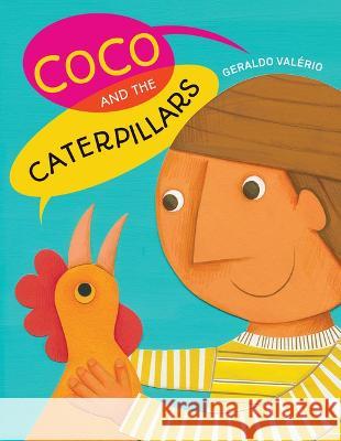 Coco and the Caterpillars Geraldo Val?rio 9781773067988 Groundwood Books