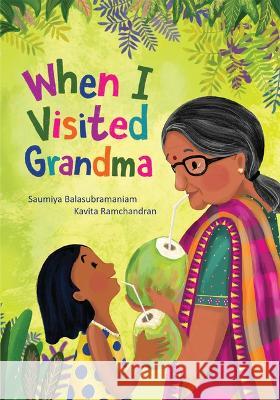 When I Visited Grandma Saumiya Balasubramaniam Kavita Ramchandran 9781773068336 Groundwood Books