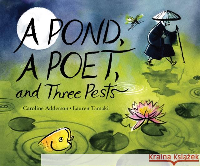 A Pond, a Poet, and Three Pests Caroline Adderson 9781773068930