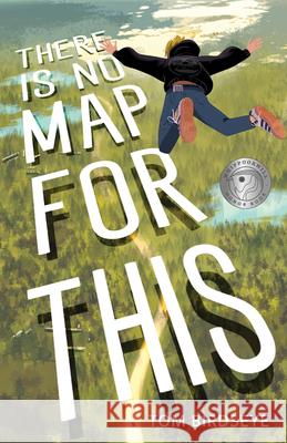 There Is No Map for This Tom Birdseye 9781773069548
