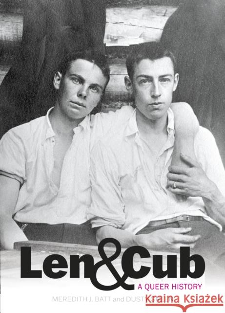 Len & Cub: A Queer History Batt, Meredith 9781773102641 Goose Lane Editions