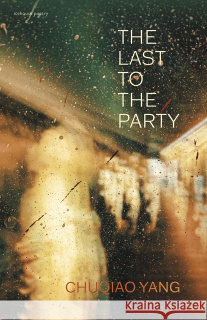 The Last to the Party Chuqiao Yang 9781773103334 Goose Lane Editions