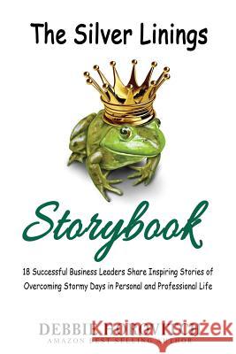 The Silver Linings Storybook: 18 Successful Business Leaders Share Inspiring Stories of Overcoming Stormy Days in Personal And Professional Life Hayburn, Christa 9781773160009 Social Sparkle & Shine