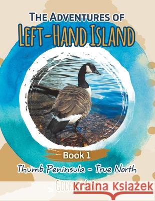 The Adventures of Left-Hand Island: Book 1 - Thumb Peninsula - True North Godfrey Apap 9781773170121 Godfrey Apap