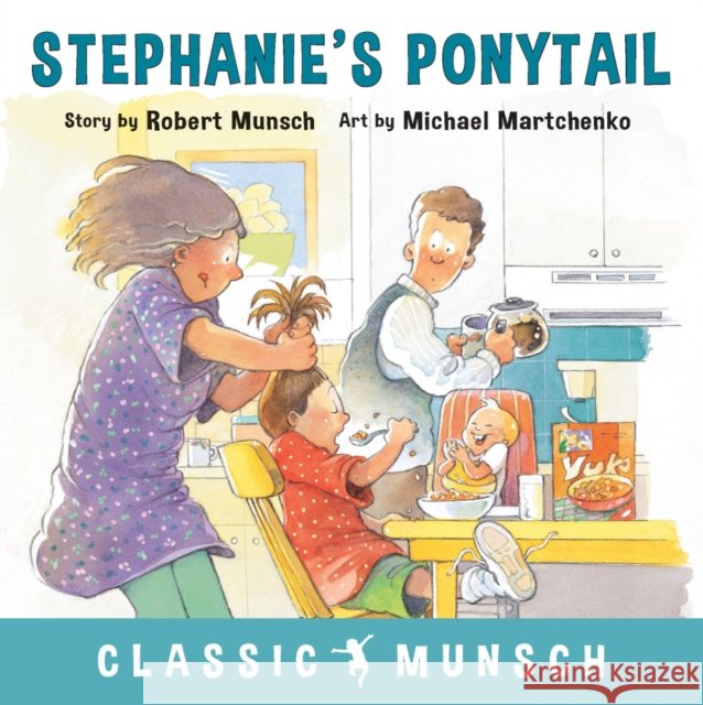 Stephanie's Ponytail Robert Munsch 9781773210353 Annick Press