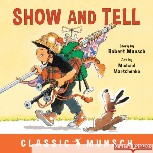 Show and Tell Robert Munsch Michael Martchenko 9781773211121 Annick Press