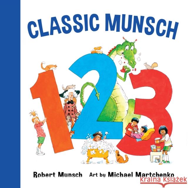 Classic Munsch 123 Robert Munsch Michael Martchenko 9781773212463 Annick Press