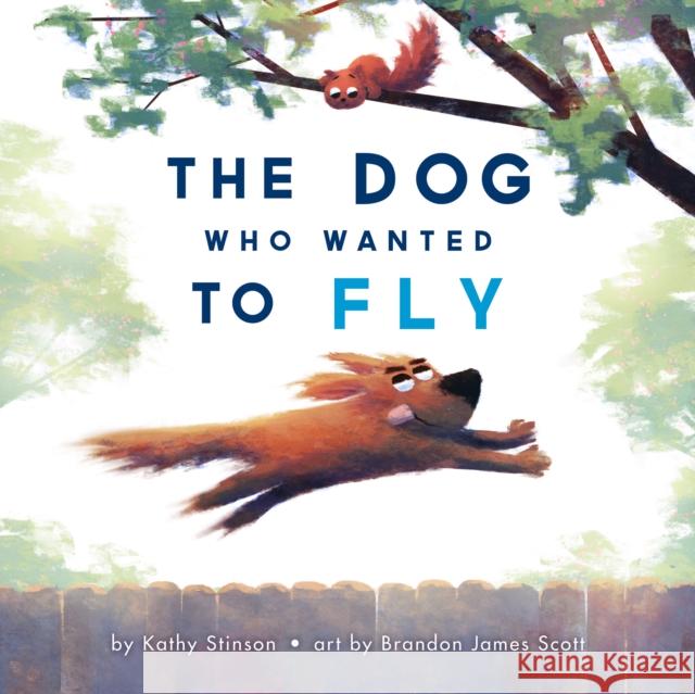 The Dog Who Wanted to Fly Kathy Stinson Brandon James Scott 9781773212807 Annick Press