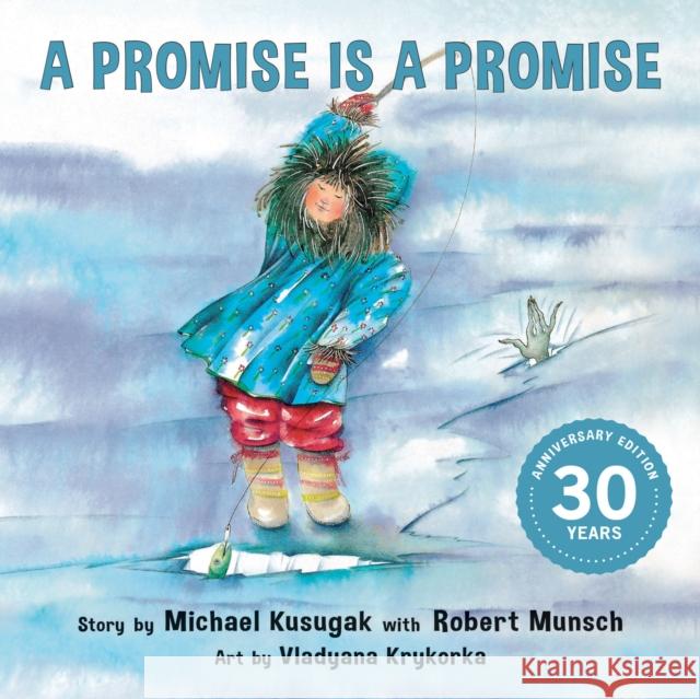 A Promise Is a Promise Michael Kusugak Robert Munsch Vladyana Krykorka 9781773212937 Annick Press