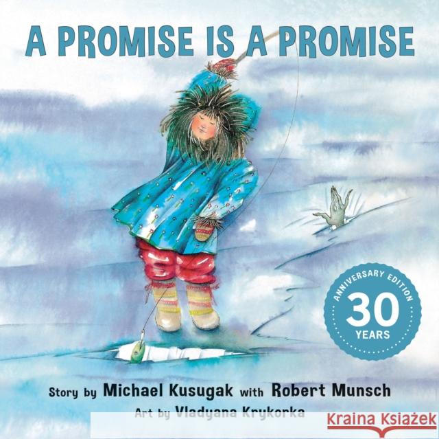 A Promise Is a Promise Michael Kusugak Robert Munsch Vladyana Krykorka 9781773212944 Annick Press