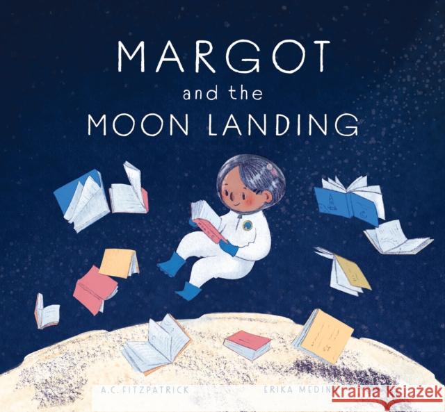 Margot and the Moon Landing A. C. Fitzpatrick Erika Medina 9781773213590 Annick Press
