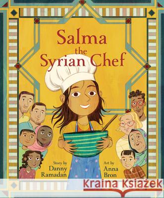 Salma the Syrian Chef Danny Ramadan Anna Bron 9781773213743 Annick Press
