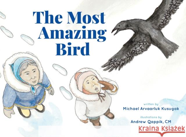 The Most Amazing Bird  9781773214177 Annick Press