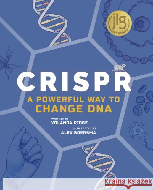 CRISPR: A Powerful Way to Change DNA Yolanda Ridge 9781773214238