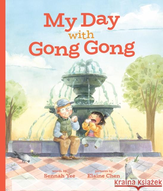 My Day with Gong Gong Sennah Yee 9781773214290 Annick Press