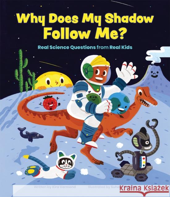 Why Does My Shadow Follow Me?: More Science Questions from Real Kids Kira Vermond Suharu Ogawa 9781773215013 Annick Press