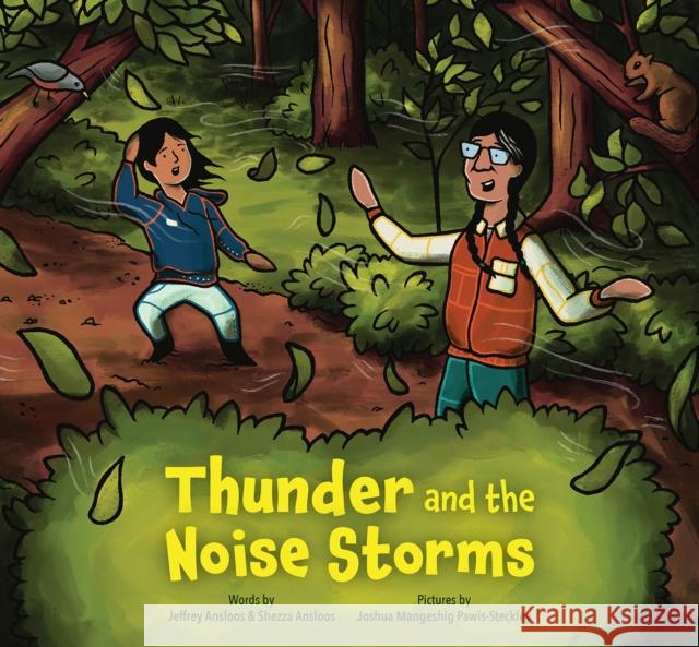 Thunder and the Noise Storms Jeffrey Ansloos Shezza Ansloos Joshua Mangeshig Pawis-Steckley 9781773215587