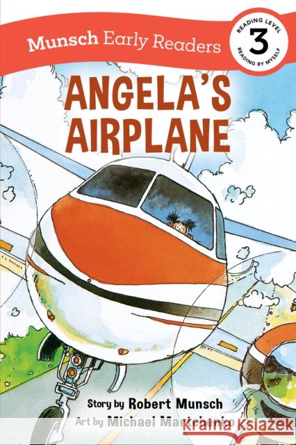 Angela's Airplane Early Reader: (Munsch Early Reader) Robert Munsch Michael Martchenko 9781773216409 Annick Press