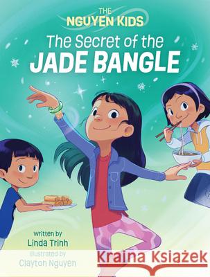 The Secret of the Jade Bangle Linda Trinh Clayton Nguyen 9781773217154 Annick Press