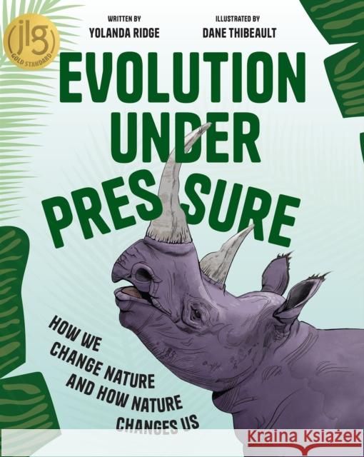 Evolution Under Pressure: How We Change Nature and How Nature Changes Us Yolanda Ridge 9781773217529 Annick Press Ltd