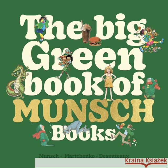 The Big Green Book of Munsch Books Robert Munsch Michael Martchenko 9781773219226 Annick Press Ltd