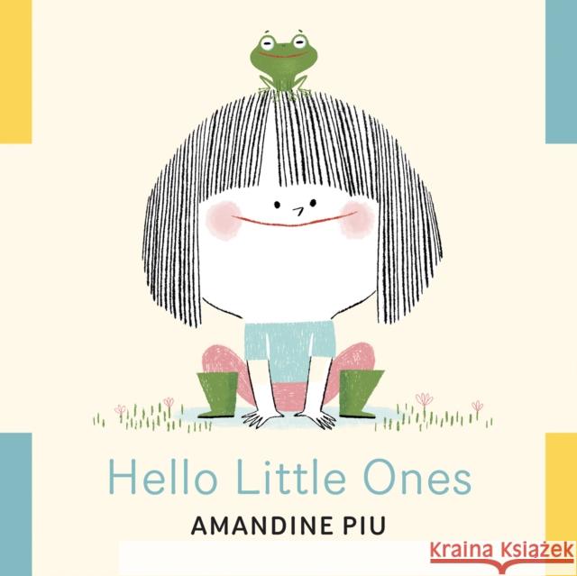 Hello Little Ones Amandine Piu 9781773219820