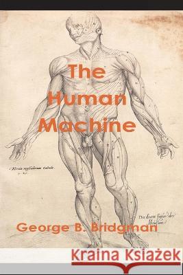 The Human Machine George B. Bridgman 9781773236629