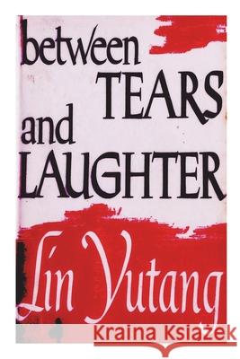 Between Tears And Laughter Lin Yutang 9781773236773