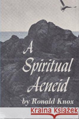 A Spiritual Aeneid Ronald Arbuthnott Knox 9781773236797 Must Have Books